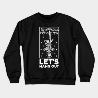 Let's Hang Out. The Hanged Man Tarot Card Crewneck Sweatshirt